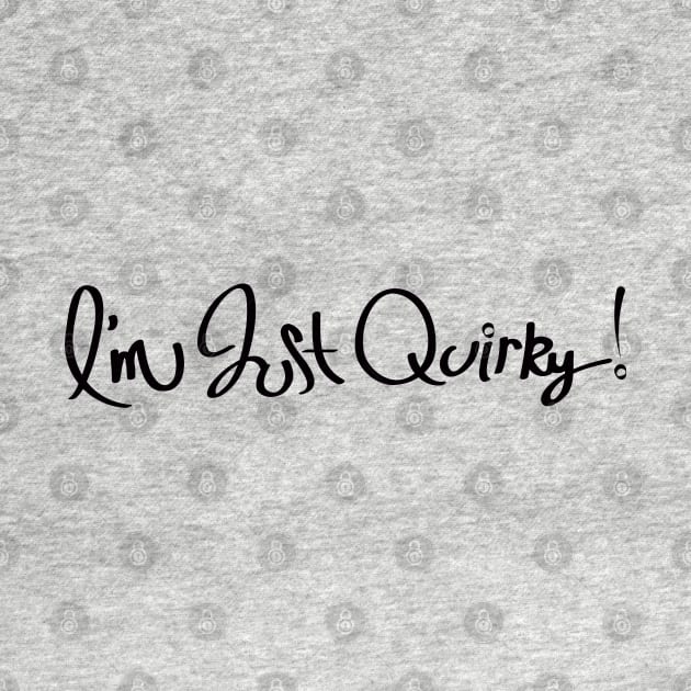 I'm Just Quirky by Sarah Butler